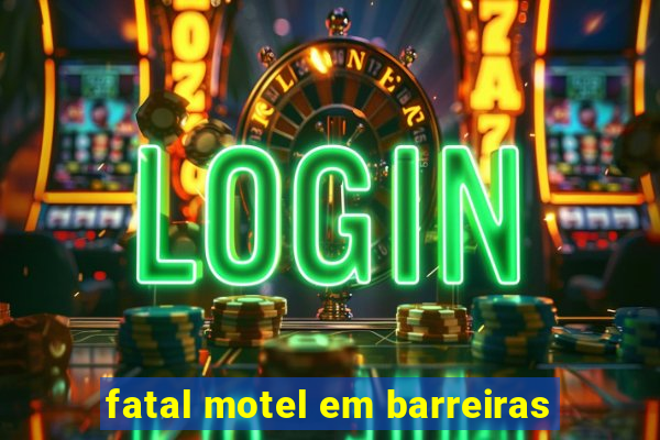 fatal motel em barreiras